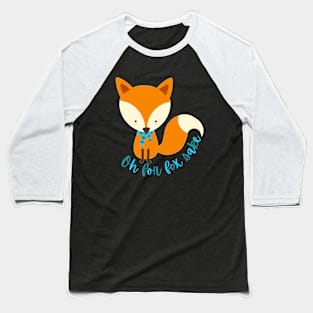 Oh for fox sake Baseball T-Shirt